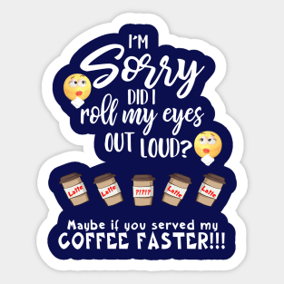 Did I Roll My Eyes Out Loud For Coffee Sticker